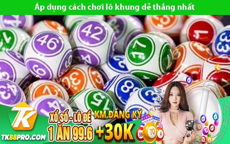 Lô Khung 1 Ngày Các Bước Chơi Lô Khung Đơn Giản Nhất Áp dụng cách chơi lô khung dễ thắng nhất