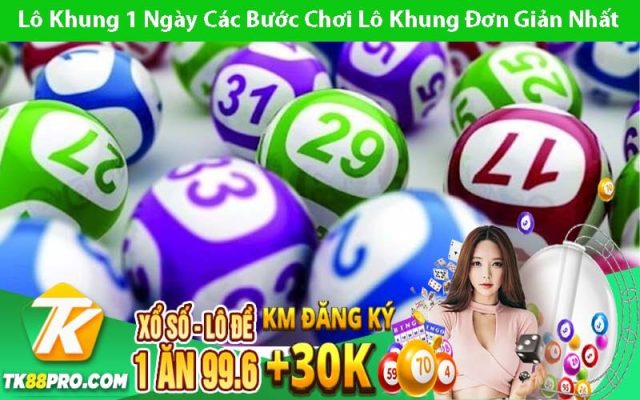Lô Khung 1 Ngày Các Bước Chơi Lô Khung Đơn Giản Nhất